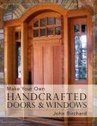John Birchard - Make Your Own Handcrafted Doors & Windows
