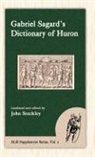 Gabriel Sagard, John Steckley - Sagard's Dictionary of Huron