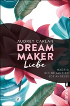 Carlan, Audrey Carlan - Dream Maker - Liebe