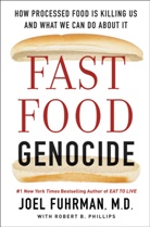 Joel Fuhrman, M.D. Joel Fuhrman, Robert Phillips - Fast Food Genocide