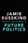 Jamie Sussind, Jamie Susskind, Jamie (Barrister Susskind - Future Politics