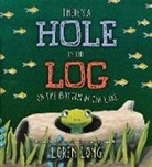 Loren Long, Loren Long - There's a Hole in the Log on the Bottom of the Lake
