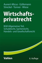 Shirle Aunert-Micus, Shirley Aunert-Micus, Dir Güllemann, Dirk Güllemann, Si Streckel, Siegmar Streckel... - Wirtschaftsprivatrecht