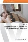 Sophie Lanser - The promotion of health by the wellness spa industry