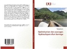Hamz Chahnane, Hamza Chahnane, Omar Mahraoui - Optimisation des ouvrages hydrauliques d'un barrage