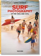 Steve Barilotti, LeRoy Grannis, LeRoy Grannis, Ji Heimann, Jim Heimann - Leroy Grannis : surf photography on the 1960s and 1970s