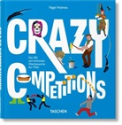 Nigel Holmes, Julius Wiedemann - Crazy Competitions. Die 100 verrücktesten Wettbewerbe der Welt