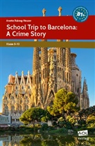 Anette Ruberg-Neuser - School Trip to Barcelona: A Crime Story