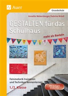Sabrina Brindl, Annett Webersberger, Annette Webersberger - Gestalten für das Schulhaus - mehr als Basteln