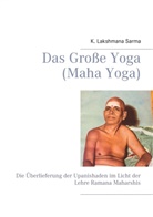 K Lakshmana Sarma, K. Lakshmana Sarma - Das Große Yoga (Maha Yoga)