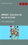Micheline Chaoul - BRIDGE : Exercices de Jeu de la Carte