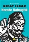 Rifat Ilgaz - Nerede Kalmistik