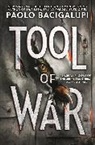 Paolo Bacigalupi - Tool of War