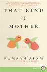 Rumaan Alam - That Kind of Mother