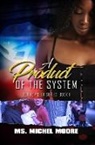 Michel Moore, Ms Michel Moore, Ms. Michel Moore - A Product of the System