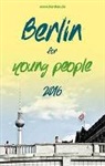 Achkan Azadolmolki-Coisel, Martin Herden, Jörn Karlipp, Yan Liu, Madeleine Schallock, Mikael Schallock... - Berlin for Young People