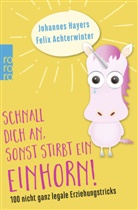 Felix Achterwinter, Johannes Hayers, Wolfgang Staisch - Schnall dich an, sonst stirbt ein Einhorn!