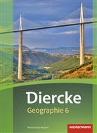 Karin Fuchs, Arne Kahl, Michae Kozel, Michael Kozel, Han Kronfeldner, Hans Kronfeldner... - Diercke Geographie, Ausgabe 2017 für Realschulen in Bayern: Diercke Geographie - Ausgabe 2017 für Realschulen in Bayern