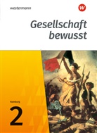 Matthia Bahr, Matthias Bahr, Ulric Brameier, Ulrich Brameier, Thomas Brühne, Peter Kirch... - Gesellschaft bewusst, Ausgabe 2017 für Stadtteilschulen in Hamburg - 2: Gesellschaft bewusst - Ausgabe 2017 für Stadtteilschulen in Hamburg