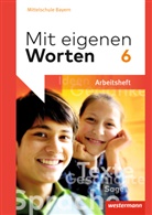 Ansgar Batzner, Annabelle Detjen, Susann Jungkurz, Helge Koch, Gerhard Langer, Alexandra Würzer - Mit eigenen Worten - Sprachbuch für bayerische Mittelschulen Ausgabe 2016: Mit eigenen Worten - Sprachbuch für bayerische Mittelschulen Ausgabe 2016