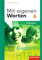 Stefanie Bräuer, Yvonne Hörmann, Karol Kaindl, Karola Kaindl, Adelhei Kaufmann, Adelheid Kaufmann... - Mit eigenen Worten - Sprachbuch für bayerische Realschulen Ausgabe 2016: Mit eigenen Worten - Sprachbuch für bayerische Realschulen Ausgabe 2016
