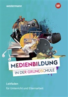 Hannah Bunke-Emden, Chris Höppner, Eva Nagel, Florian Nuxoll, Helen Gruber, Hannah Bunke-Emden... - Medienbildung in der Grundschule