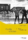 Politik erleben - Sozialkunde - Politische Bildung - Ausgabe B - Neubearbeitung