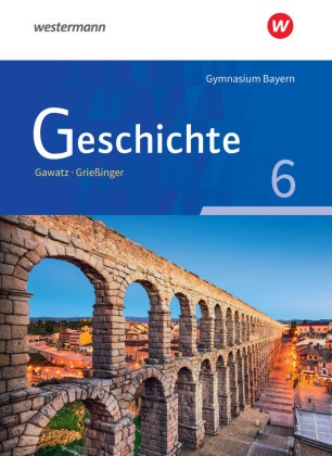 Carsten Arbeiter, Nicola Becker-Waßner, Birgit Breiding, Claudia Gaull, Andreas Gawatz, … - Geschichte - Ausgabe Gymnasium Bayern: Geschichte - Ausgabe für Gymnasien in Bayern Schulbuch 6