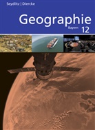 Thomas Bauske, Andre Döringer, Andrea Döringer, Katharina Eckinger, Lind Hertel, Linda Hertel... - Seydlitz Diercke Geographie Sekundarstufe II, Ausgabe 2014 Bayern: Seydlitz / Diercke Geographie - Ausgabe 2014 für die Sekundarstufe II in Bayern