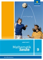 Mathematik heute, Ausgabe 2014 Berlin/Brandenburg: Mathematik heute - Ausgabe 2016 für die Sekundarstufe I in Berlin und Brandenburg