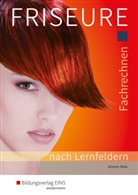 Petronilla Raila, Petronilla (Dr.) Raila, Ingri Scherer, Ingrid Scherer - Fachrechnen Friseure nach Lernfeldern