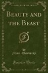 Miss. Thackeray - Beauty and the Beast (Classic Reprint)