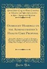 United States Congress House Relations - Oversight Hearings on the Administration's Health Care Proposal