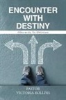 Pastor Victoria Rollins - Encounter with Destiny