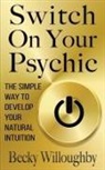 Becky Willoughby - Switch On Your Psychic