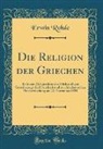 Erwin Rohde - Die Religion der Griechen