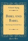 Eduard Konig, Eduard König - Bibel und Babel