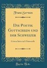 Franz Servaes - Die Poetik Gottscheds und der Schweizer