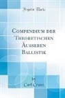 Carl Cranz - Compendium der Theoretischen Äusseren Ballistik (Classic Reprint)