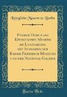 Konigliche Museen Zu Berlin, Königliche Museen Zu Berlin - Führer Durch die Königlichen Museen am Lustgarten, mit Ausnahme der Kaiser-Friedrich-Museums und der National-Galerie (Classic Reprint)