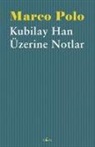 Marco Polo - Kubilay Han Üzerine Notlar