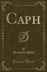 Hermann Bahr - Caph (Classic Reprint)