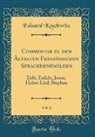 Eduard Koschwitz - Commentar zu den Ältesten Französischen Sprachdenkmälern, Vol. 1