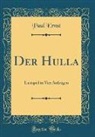 Paul Ernst - Der Hulla