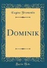 Eugène Fromentin - Dominik (Classic Reprint)