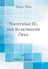 Henri Moissan - Nachträge Zu, der Elektrische Ofen (Classic Reprint)