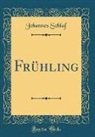Johannes Schlaf - Frühling (Classic Reprint)