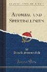 Arnold Sommerfeld - Atombau und Spektrallinien (Classic Reprint)