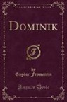 Eugène Fromentin - Dominik (Classic Reprint)