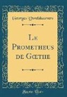 Georges Dwelshauvers - Le Prometheus de Goethe (Classic Reprint)